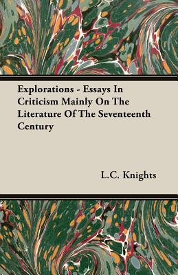 Explorations - Essays In Criticism Mainly On The Literature Of The Seventeenth Century - Knights, L C