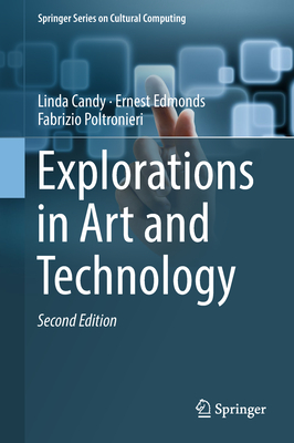 Explorations in Art and Technology - Candy, Linda, and Edmonds, Ernest, and Poltronieri, Fabrizio