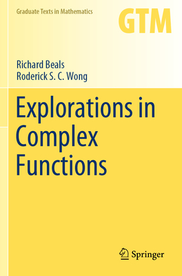Explorations in Complex Functions - Beals, Richard, and Wong, Roderick S. C.