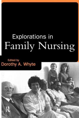 Explorations in Family Nursing - Whyte, Dorothy (Editor)