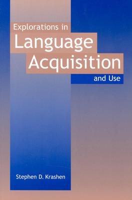Explorations in Language Acquisition and Use - Krashen, Stephen D