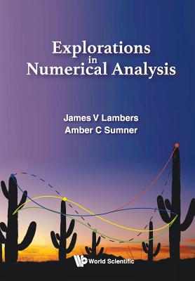 Explorations in Numerical Analysis - Lambers, James V, and Mooney, Amber C Sumner
