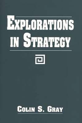 Explorations in Strategy - Gray, Colin S