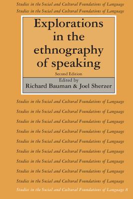 Explorations in the Ethnography of Speaking - Bauman, Richard (Editor), and Sherzer, Joel (Editor)