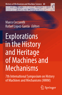 Explorations in the History and Heritage of Machines and Mechanisms: 7th International Symposium on History of Machines and Mechanisms (HMM)