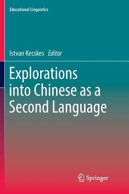 Explorations into Chinese as a Second Language - Kecskes, Istvan (Editor)