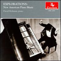 Explorations: New American Piano Music - David Holzman (piano)