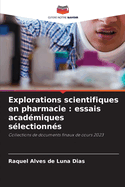 Explorations scientifiques en pharmacie: essais acadmiques slectionns