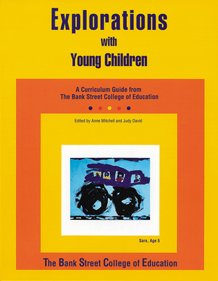 Explorations with Young Children: A Curriculum Guide from Bank Street College of Education - Mitchell, Anne (Editor), and David, Judy (Editor)