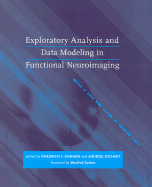 Exploratory Analysis and Data Modeling in Functional Neuroimaging