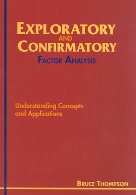 Exploratory and Confirmatory Factor Analysis: Understanding Concepts and Applications - Thompson, Bruce