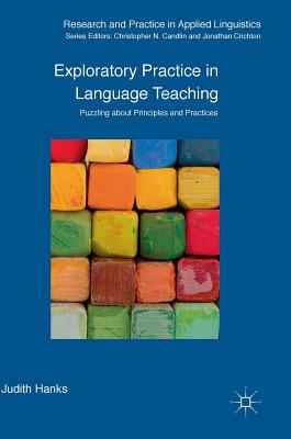 Exploratory Practice in Language Teaching: Puzzling about Principles and Practices - Hanks, Judith