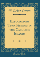 Exploratory Tuna Fishing in the Caroline Islands (Classic Reprint)
