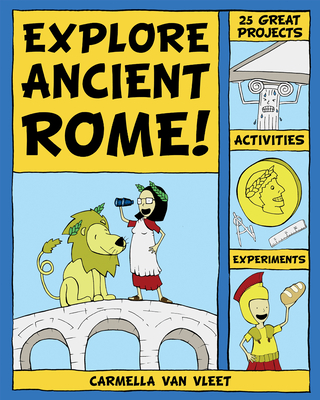 Explore Ancient Rome!: 25 Great Projects, Activities, Experiements - Van Vleet, Carmella