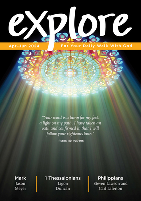 Explore (April-June 2024): For Your Daily Walk with God - Thornborough, Tim (Editor), and Duncan, Ligon (Contributions by), and Lawson, Steven J (Contributions by)