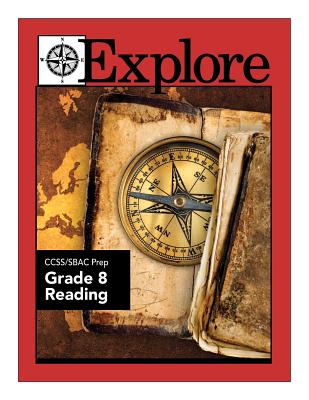 Explore CCSS/SBAC Prep Grade 8 Reading - Coultas, June I, and Kantrowitz, Ralph R (Editor), and Espano, Sarah M W (Editor)