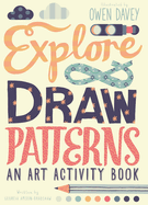 Explore & Draw Patterns: An Art Activity Book