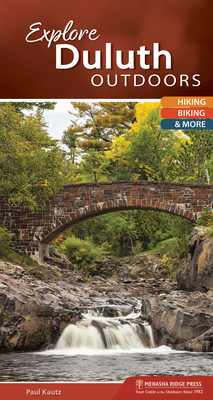 Explore Duluth Outdoors: Hiking, Biking, & More - Kautz, Paul