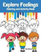 Explore Feelings Coloring and Activity Book: Learn About Emotions For Kids