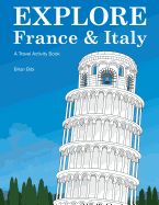 Explore France & Italy: A Travel Activity Book - Bibi, Brian