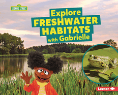 Explore Freshwater Habitats with Gabrielle