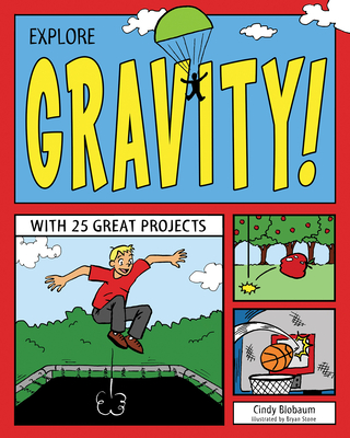 Explore Gravity!: With 25 Great Projects - Blobaum, Cindy