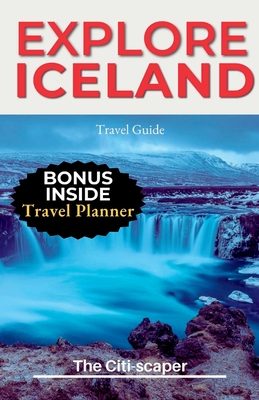 Explore Iceland: Updated Travel Guide - Citi-Scaper, The