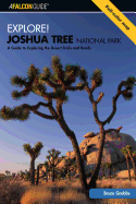 Explore! Joshua Tree National Park: A Guide to Exploring the Desert Trails and Roads