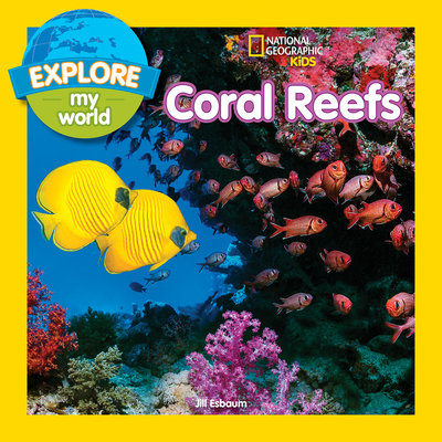 Explore My World: Coral Reefs - Esbaum, Jill