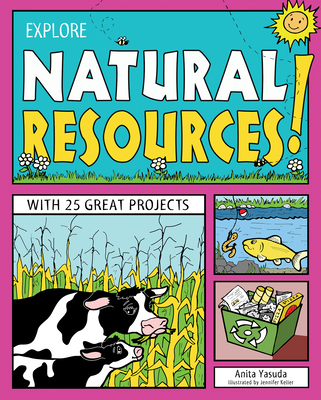 Explore Natural Resources!: With 25 Great Projects - Yasuda, Anita