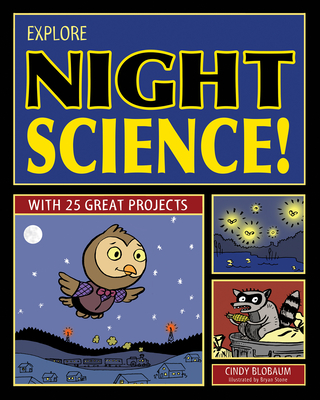 Explore Night Science! - Blobaum, Cindy