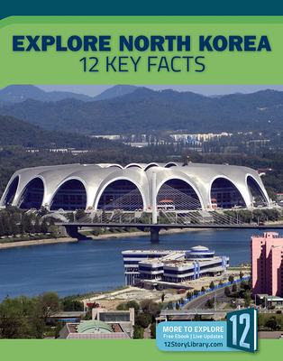 Explore North Korea: 12 Key Facts - Raben, Molly