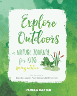 Explore Outdoors: A Nature Journal for Kids Spring Edition