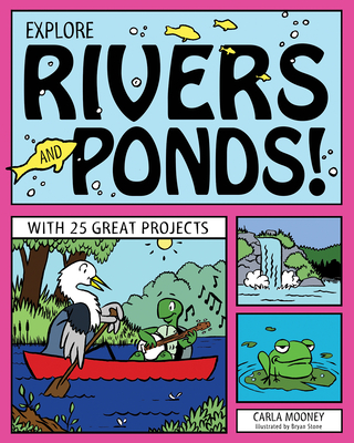 Explore Rivers and Ponds! - Mooney, Carla
