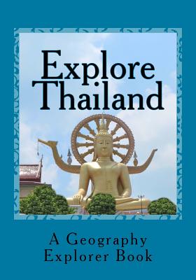 Explore Thailand: A Geography Explorer Book - Watts, Mandi M