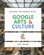 Explore the World with Google Arts & Culture