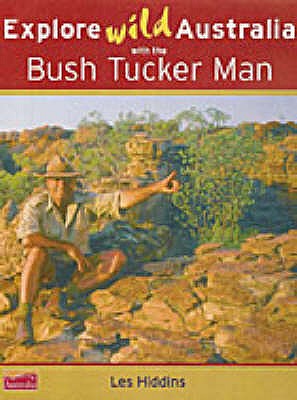 Explore Wild Australia with the Bush Tucker Man - Hiddins, Les