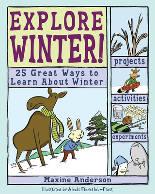 Explore Winter!: 25 Great Ways to Learn about Winter - Anderson, Maxine