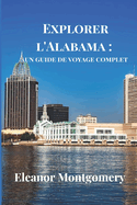 Explorer l'Alabama: un guide de voyage complet