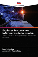 Explorer les couches inf?rieures de la psych?