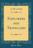 Explorers and Travellers (Classic Reprint)