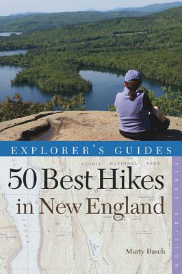 Explorer's Guide 50 Best Hikes in New England: Day Hikes from the Forested Lowlands to the White Mountains, Green Mountains, and more - Basch, Marty