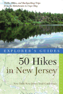 Explorer's Guide 50 Hikes in New Jersey: Walks, Hikes, and Backpacking Trips from the Kittatinnies to Cape May