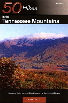 Explorer's Guide 50 Hikes in the Tennessee Mountains: Hikes and Walks from the Blue Ridge to the Cumberland Plateau - Gove, Doris