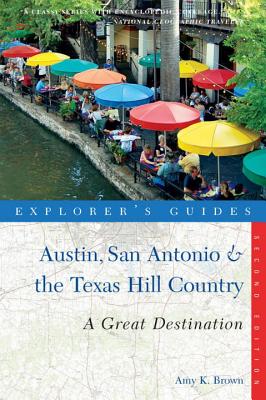 Explorer's Guide Austin, San Antonio & the Texas Hill Country: A Great Destination - Brown, Amy K