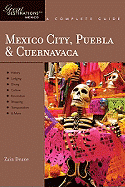 Explorer's Guide Mexico City, Puebla & Cuernavaca: A Great Destination