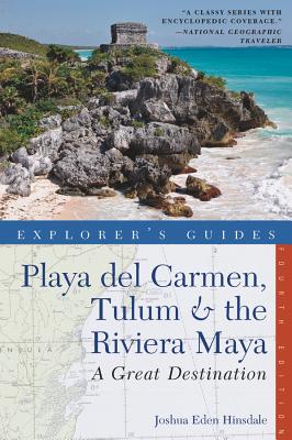 Explorer's Guide Playa del Carmen, Tulum & the Riviera Maya: A Great Destination - Hinsdale, Joshua Eden