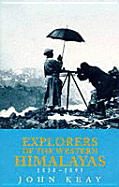 Explorers of the Western Himalayas, 1820-1895 - Keay, John