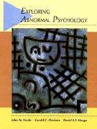 Exploring Abnormal Psychology - Neale, John M, and Davison, Gerald C, and Haaga, David A F