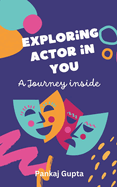 Exploring Actor in You: A Journey Inside
